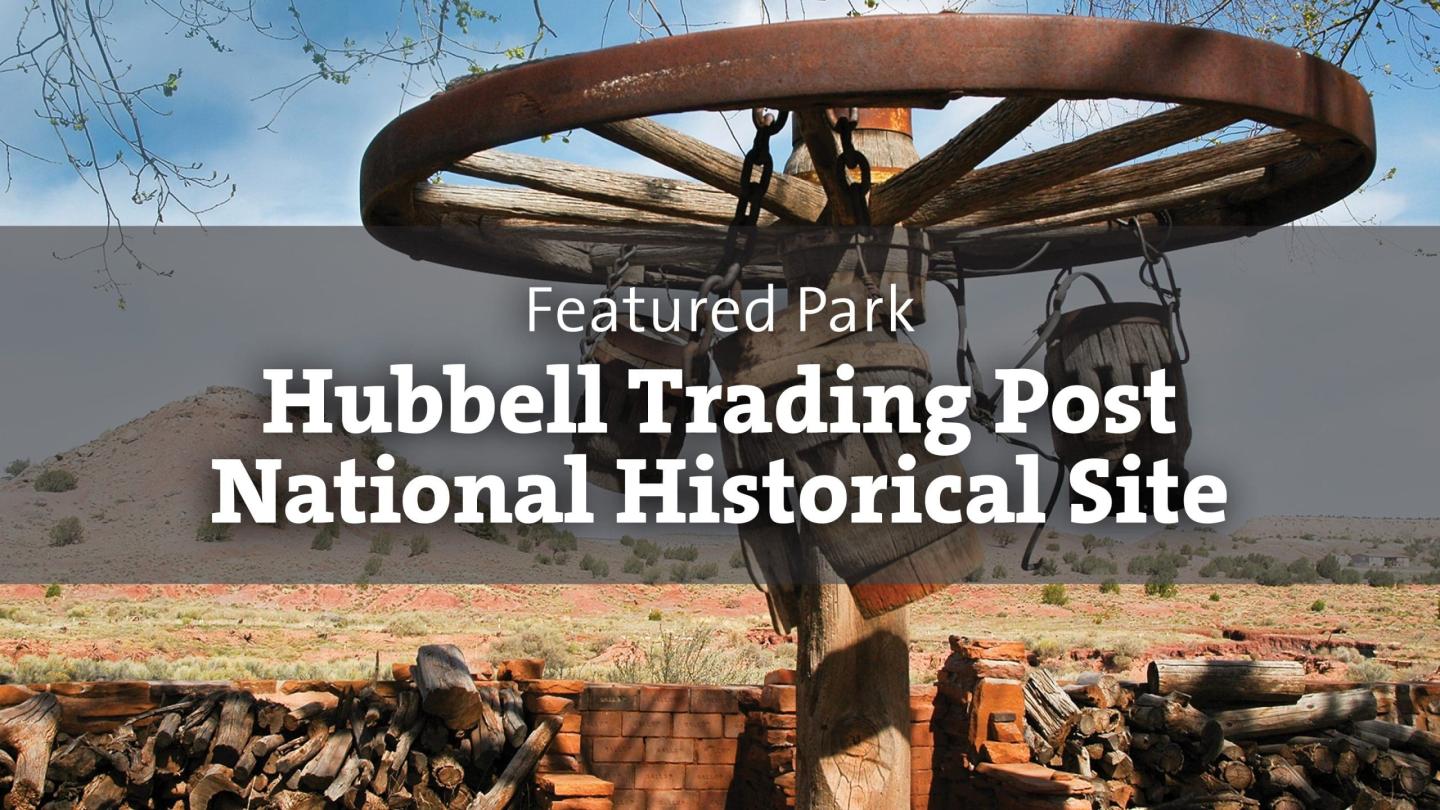 Explore Hubbell Trading Post National Historic Site